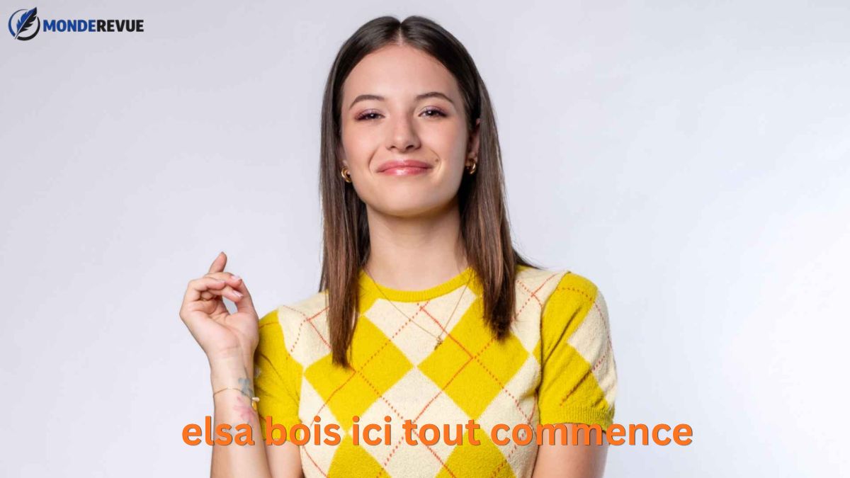 elsa bois ici tout commence